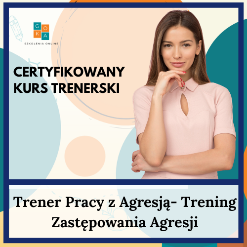 Trener Pracy z Agresją- Trening Zastępowania Agresji