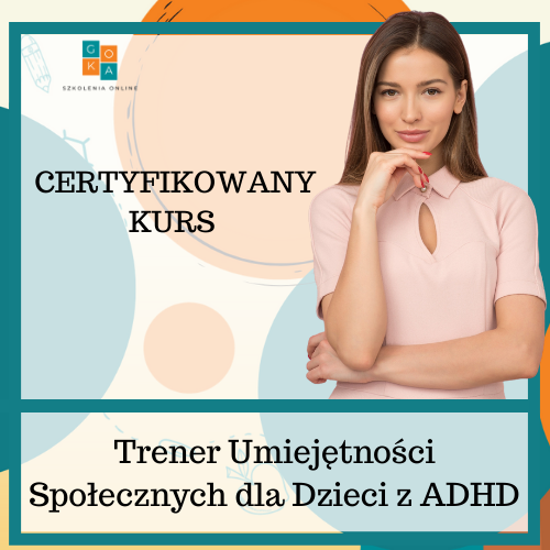 Certyfikowany Kurs Trener Umiejętności Społecznych dla Dzieci z ADHD