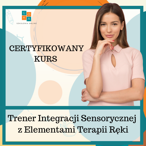 Certyfikowany Kurs Trener Integracji Sensorycznej z Elementami Terapii Ręki