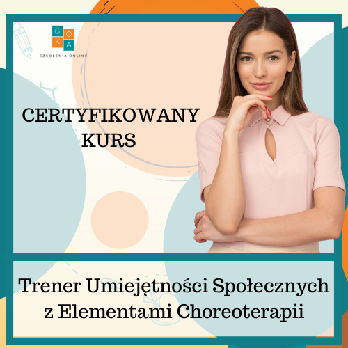 Certyfikowany Kurs Trener Umiejętności Społecznych z Elementami Choreoterapii