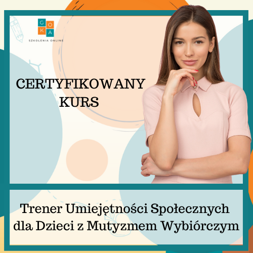 Certyfikowany Kurs Trener Umiejętności Społecznych dla Dzieci z Mutyzmem Wybiórczym