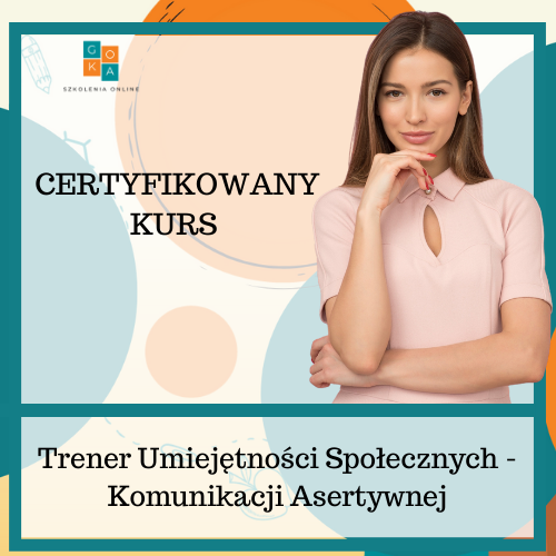 Certyfikowany Kurs Trener Umiejętności Społecznych - Komunikacji Asertywnej