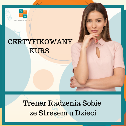 Certyfikowany Kurs Trener Radzenia Sobie ze Stresem u Dzieci