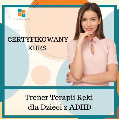 Certyfikowany Kurs Trener Terapii Ręki dla Dzieci z ADHD