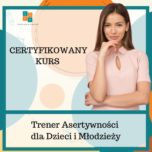 Certyfikowany Kurs Trener Asertywności dla Dzieci i Młodzieży