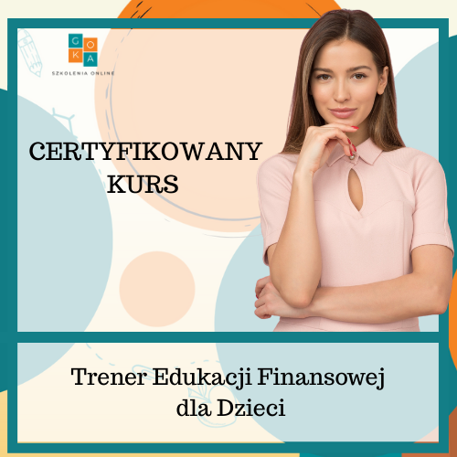 Certyfikowany Kurs Trener Edukacji Finansowej dla Dzieci